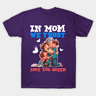 Happy mothers day our queen - love you queen T-Shirt